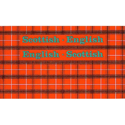 Scottish-English, English-Scottish;