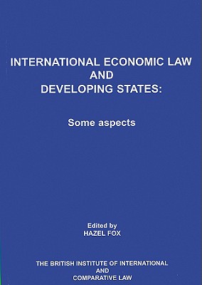 International Economic Law and Developing States: Some Aspects: Vol I