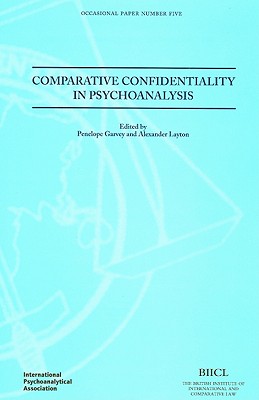 Comparative Confidentiality in Psychoanalysis (IPA: Occasional Papers Series)