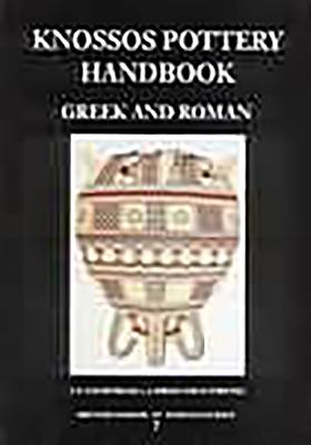 Knossos Pottery Handbook: Greek and Roman (BSA Studies)