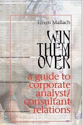 Win Them Over: A Survival Guide for Corporate Analyst Relations/Consultant Relations Programs