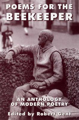 Poems for the Beekeeper: An Anthology of Modern Poetry [Paperback] Robert Gent