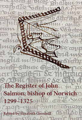 The Register of John Salmon, bishop of Norwich, 1299-1325 (Canterbury & York Society, 109)