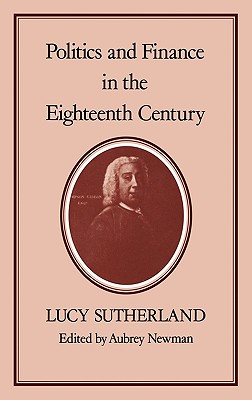 POLITICS & FINANCE IN THE EIGHTEENTH CENTURY (History Series)