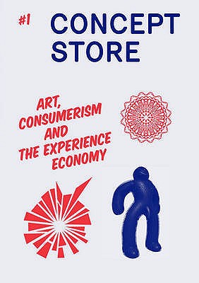 Concept Store Autumn 2008: Art, Consumerism and the Experience Economy No. 1