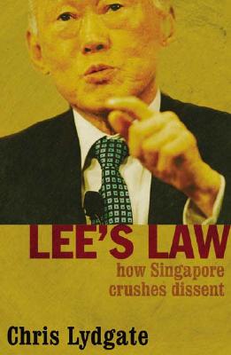 Lee's Law: How Singapore Crushes Dissent