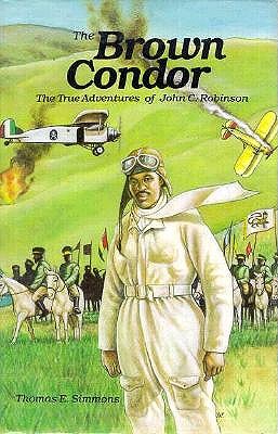 Image for The Brown Condor: The True Adventures of John C. Robinson The Brown Condor: The True Adventures of John C. Robinson