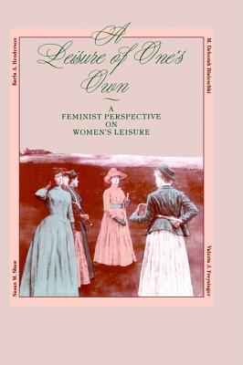 A Leisure of One's Own: A feminist perspective on women's leisure
