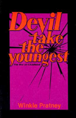Devil Take the Youngest The War on Childhood