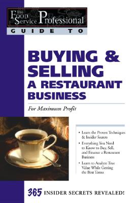 The Food Service Professionals Guide To Buying & Selling a Restaurant Business: For Maximum Profit