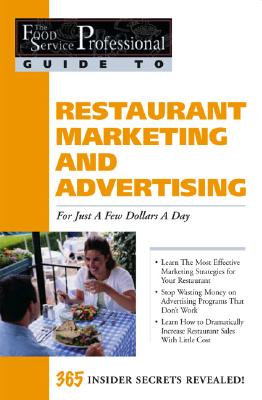 The Food Service Professional Guide to Restaurant Marketing and Advertising: For Just a Few Dollars a Day (The Food Service Professional Guide To Series 3)