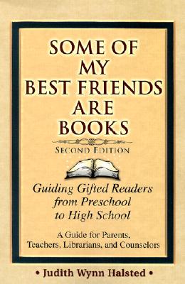 Some of My Best Friends Are Books: Guiding Gifted Readers from Pre-School to High School (2nd Edition)