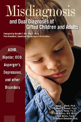 Misdiagnosis And Dual Diagnoses Of Gifted Children And Adults: ADHD, Bipolar, OCD, Asperger's, Depression, And Other Disorders
