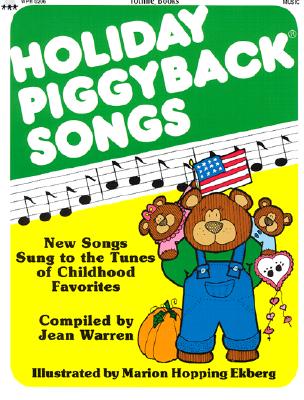 Holiday Piggyback Songs: New Songs Sung to the Tunes of Childhood Favorites