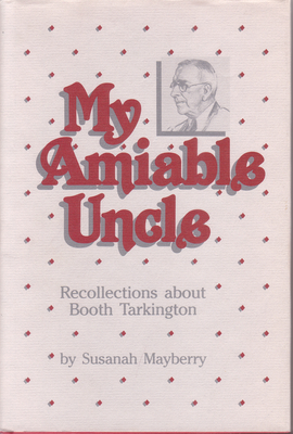 My Amiable Uncle Recollections About Booth Tarkington