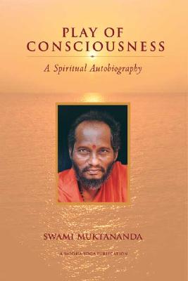 Play of Consciousness: A Spiritual Autobiography (Anniversary)