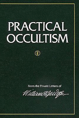 Practical Occultism. From the Private Letters of William Q. Judge.