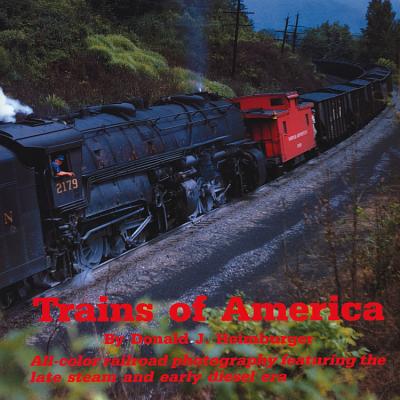 Trains of America: All-color railroad photography featuring the late steam and early diesel era