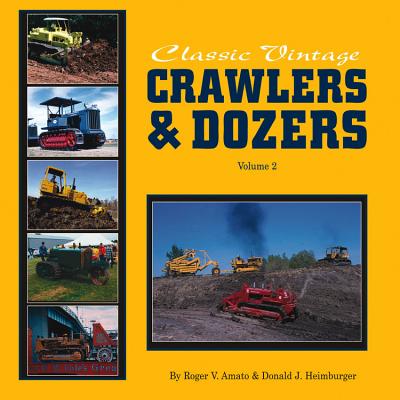 Classic Vintage Crawlers & Dozers, Volume 2