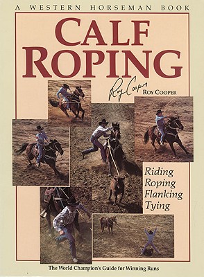 Image for Calf Roping: The World Champion's Guide For Winning Runs