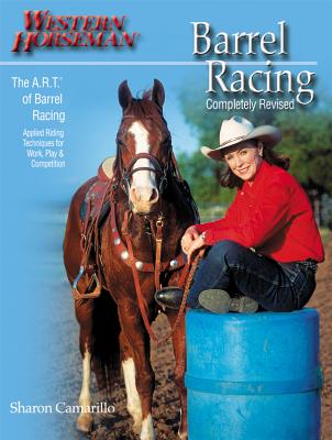 Barrel Racing: The A.R.T. (Approach, Rate, Turn) of Barrel Racing (Revised)