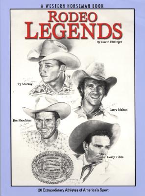 Image for Rodeo Legends: 20 Extraordinary Athletes of America's Sport (Western Horseman Books) Rodeo Legends: 20 Extraordinary Athletes of America's Sport (Western Horseman Books)