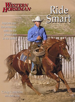 Image for Ride Smart: Improve Your Horsemanship Skills on the Ground and in the Saddle (Western Horseman Books)