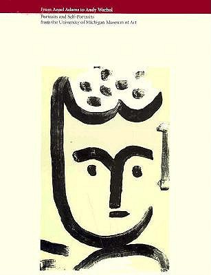 From Ansel Adams to Andy Warhol: Portraits and Self-Portraits from the University of Michigan Museum of Art