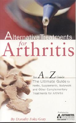 Image for Alternatives For Arthritis: An A To Z Guide Alternatives For Arthritis: An A To Z Guide