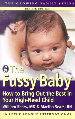 Image for The Fussy Baby How to Bring Out the Best in Your High-Need Child (Growing Family Series)