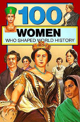 Image for 100 Women Who Shaped World History (100 Series)