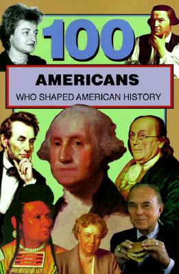 Image for 100 Americans Who Shaped American History (100 Series)