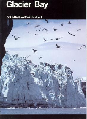 Glacier Bay A Guide to Glacier Bay National Park and Preserve