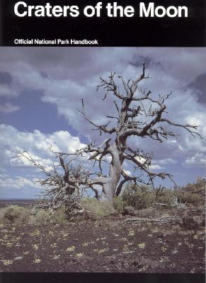 Craters of the Moon: A Guide to Craters of the Moon National Monument, Idaho (National Park Service Handbook)