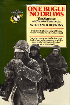 One Bugle, No Drums: The Marines At Chosin Reservoir