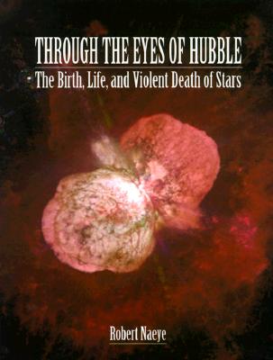 Through the Eyes of Hubble: the Birth, Life, and Violent Death of Stars