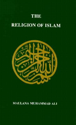 The Religion of Islam [Hardcover] Maulana Muhammad Ali