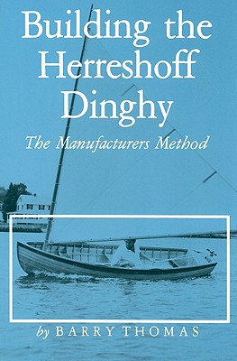 Image for BUILDING THE HERRESHOFF DINGHY: THE MANUFACTURERS METHOD BUILDING THE HERRESHOFF DINGHY: THE MANUFACTURERS METHOD