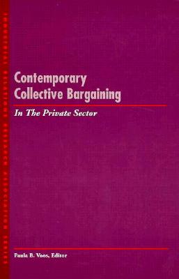 Contemporary Collective Bargaining in the Private Sector (LERA Research Volume)
