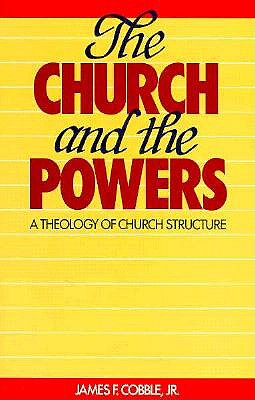 The Church and the Powers: A Theology of Church Structure