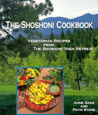 Image for The Shoshoni Cookbook: Vegetarian Recipes from the Shoshoni Yoga Retreat