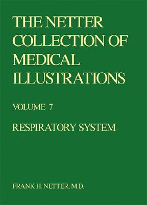 The Netter Collection of Medical Illustrations: Respiratory System (CIBA Collection of Medical Illustrations, Vol. 7)