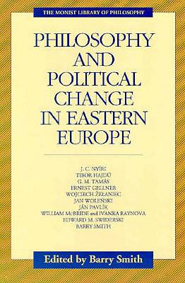 Philosophy and Political Change in Eastern Europe (Monist Library of Philosophy)