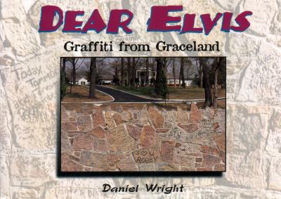 Dear Elvis: Graffiti from Graceland
