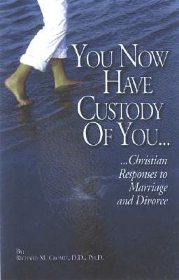 You Now Have Custody of You: Christian Reponses to Marriage and Divorce