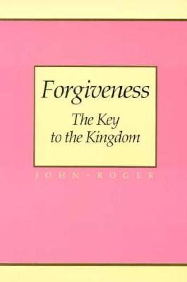 Forgiveness: The Key to the Kingdom
