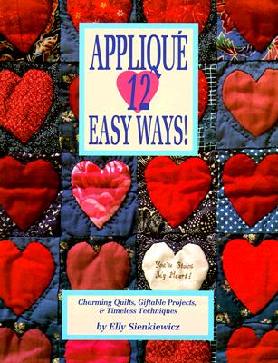 Image for Applique 12 Easy Ways!: Charming Quilts, Giftable Projects, and Timeless Techniques