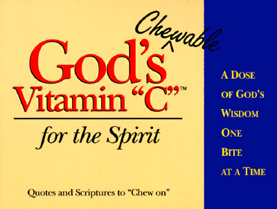 God's Chewable Vitamin C for the Spirit: A Dose of God's Wisdom, One Bite at a Time