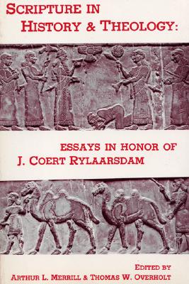 Scripture in History and Theology: Essays in Honor of J. Coert Rylaarsdam (Pittsburgh Theological Monograph)