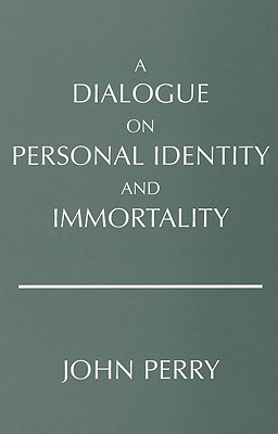 A Dialogue on Personal Identity and Immortality (Hackett Philosophical Dialogues)